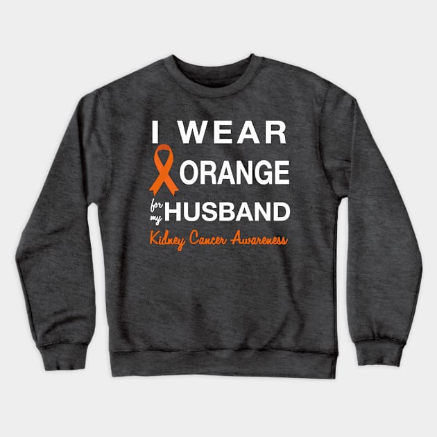 I Wear Orange for my Husband - Kidney Cancer Awareness Crewneck Sweatshirt by AmandaPandaBrand